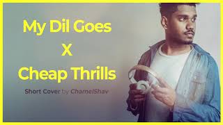 Cheap Thrills x My Dil Goes Short Hindi Mashup Cover [upl. by Arno76]