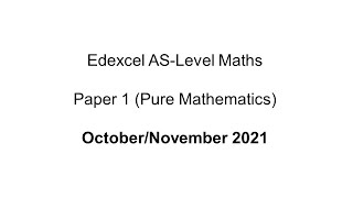 EdExcel ASLevel Maths OctoberNovember 2021 Paper 1 Pure Mathematics [upl. by Atilef]