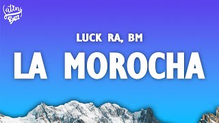 Luck Ra BM  LA MOROCHA LetraLyrics [upl. by Helgeson528]