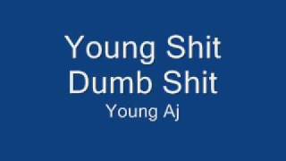 Young Shit Dumb Shit  Young AJ [upl. by Heintz]