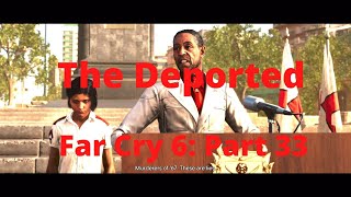 Far Cry 6 The Deported Part 33 [upl. by Sihonn]