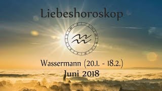 Horoskop Sternzeichen Wassermann Liebe und Leben im Juni 2018 [upl. by Chelton]