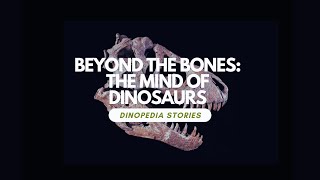 Dinopedia  Beyond Bones The Mind of Dinosaurs [upl. by Ahsienahs]