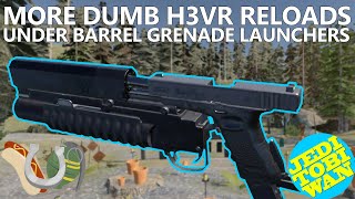 More Dumb H3VR Reloads  Under Barrel Grenade Launchers  Hot Dogs Horseshoes amp Hand Grenades [upl. by Ute]