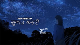 Isha Shrestha  Sunau KasariCoverLyrics Nepal [upl. by Truelove789]