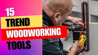 15 New Trends Tools For Woodworking  Trending Woodworking Tools for 2023 [upl. by Dnomhcir328]