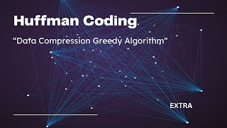 EXTRA Huffman Coding for Data Compression [upl. by Harrak]