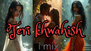 Teri khwahish New song [upl. by Notxed38]