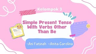 Simple Present Tense With Verbs Other Than Be Group 3  Ani Fatinah  Anita Carolina [upl. by Stillman]