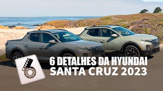 6 DETALHES DA HYUNDAI SANTA CRUZ 2023 QUE JÁ RODA NO BRASIL [upl. by Bolitho]