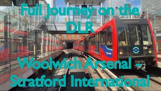 Full Journey on the DLR Woolwich Arsenal  Stratford International [upl. by Konyn813]