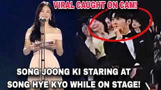 VIRAL EVIDENCE SONG JOONG KI CAUGHT ON CAM while STARING at SONG HYE KYO on stage  BAEKSANG 송혜교 [upl. by Pillsbury]