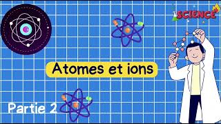 les atomes et les ions 3eme année collège  partie 2 [upl. by Lisan759]