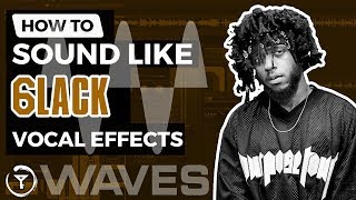 How to Sound Like 6LACK  Waves Plugins Tutorial [upl. by Coates]