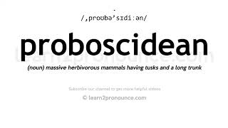 How to pronounce Proboscidean  English pronunciation [upl. by Irby]