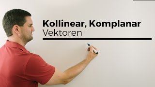 Kollinear Kollinearität Komplanar Komplanarität Vektoren linear abhängig unabhängig Teil 2 [upl. by Joris696]