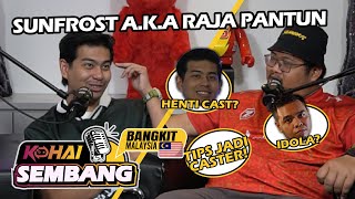 quotMLBB Malaysia the bestquot ft Sunfrost AKA Raja Pantun  KOHAI SEMBANG PODCAST BANGKIT MALAYSIA [upl. by Goldstein]