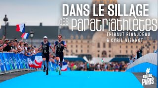 BRILLONS À PARIS  DANS LE SILLAGE DES PARATRIATHLÈTES  THIBAUT RIGAUDEAU amp CYRIL VIENNOT [upl. by Adnoryt606]