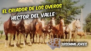 El Criador de los Overos  Hector del Valle [upl. by Anilas]