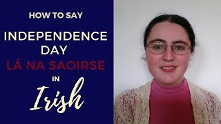 How to say quotIndependence Dayquot in Irish Gaelic [upl. by Spevek]