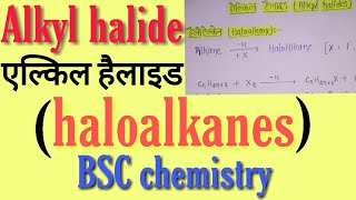 Alkyl halide  haloalkanes BSC first year organic chemistry in hindiBSC chemistry notes knowledge [upl. by Agem358]