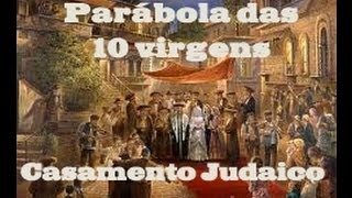 Parábola das Dez Virgens e o Casamento Judaico [upl. by Nehemiah]