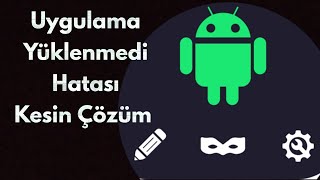 APK Uygulama Yüklenmedi Hatası Kesin Çözüm  Teknoloji Dünyası [upl. by Mulcahy]