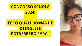 CONCORSO DOCENTI 2024 CHE DOMANDE DI INGLESE POTREBBERO FARTI [upl. by Irby885]