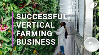 Build A Successful Vertical Farming Business In Any Climate [upl. by Tezzil]