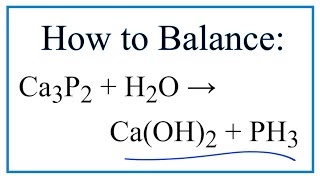 How to Balance Ca3P2  H2O  CaOH2  PH3 Calcium phosphide  Water [upl. by Yntirb]