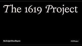 The New York Times Presents The 1619Project [upl. by Shamus]