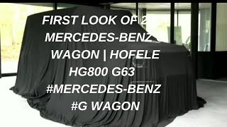 First look of 2024 MercedesBenz G WAGON  HOFELE HG800 G63 MercedesBenz G WAGON [upl. by Palgrave657]