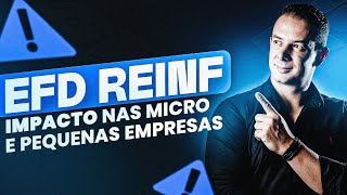 EFD REINF O QUE É NECESSÁRIO FAZER  IMPACTO NAS MICRO E PEQUENAS EMPRESAS [upl. by Rasecoiluj]