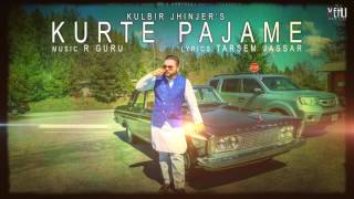 Kurte Pajame Full Song  Kulbir Jhinjer  Punjabi Songs 2017  Vehli Janta Records [upl. by Latreece]