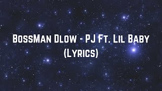 BossMan Dlow  PJ Ft Lil Baby Lyrics [upl. by Ardnasal]