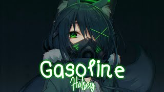 Nightcore  Gasoline「Halsey」Lyrics [upl. by Lippold]