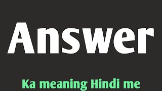 Answer ka hindi meaning [upl. by Anined]