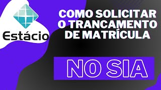 Aprenda como fazer o trancamento da matrícula na Estácio no sistema SIA [upl. by Granoff]