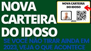 CARTEIRA DO IDOSO 2023  VEJA O QUE PODE ACONTECER COM QUEM NÃO EMITIR A SUA NESSE ANO [upl. by Maxey5]