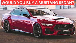 Mustang 4 Door SEDAN Is COMING And WHY Its a GOOD Thing [upl. by Humfrey]