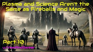 HFY Fantasy Plasma and science arent the same as fireballs and magic Part 10 [upl. by Rodnas677]