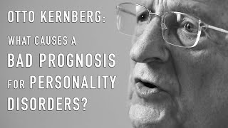 What Causes a Bad Prognosis for Personality Disorders  OTTO KERNBERG [upl. by Rafiq]