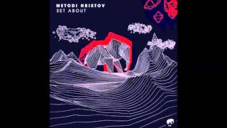 Metodi Hristov  Set About Original Mix Set About [upl. by Netsua512]