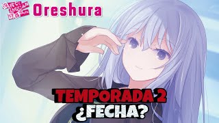 ORESHURA TEMPORADA 2 FECHA DE ESTRENO ESPECULADA TRÁILER Y MÁS [upl. by Grunenwald]