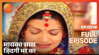 Maayka Saath Zindagi Bhar Ka  Full Ep  518  Zee TV [upl. by Lezned365]