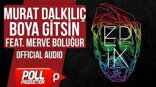 Murat Dalkılıç Ft Merve Boluğur  Boya Gitsin  Official Audio [upl. by Tnayrb54]