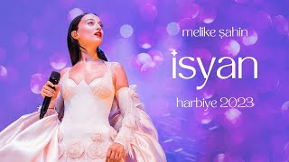 Melike Şahin  İsyan Live Harbiye 2023 [upl. by Oiludbo]