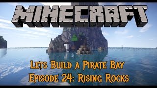 Minecraft  Lets Build a Pirate Bay 24 Rising Rocks [upl. by Atsilac465]