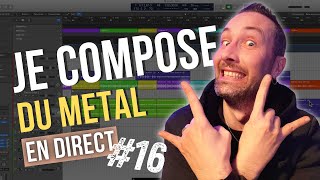 Je COMPOSE du METAL en DIRECT 16 [upl. by Dutch523]