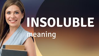 Insoluble — INSOLUBLE meaning [upl. by Nugent]